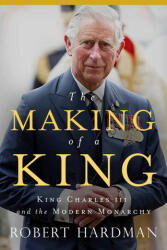 The Making of a King: King Charles III and the Modern Monarchy (ISBN: 9781639365319)