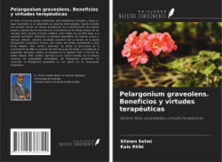 Pelargonium graveolens. Beneficios y virtudes terapéuticas - Kais Rtibi (ISBN: 9786204388724)
