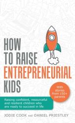 How To Raise Entrepreneurial Kids - Daniel Priestley (ISBN: 9781781336588)