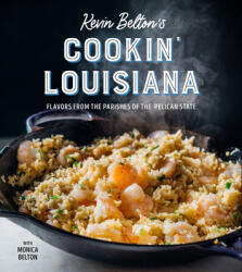Kevin Belton's Cookin' Louisiana: Flavors from the Parishes of the Pelican State (ISBN: 9781423658382)