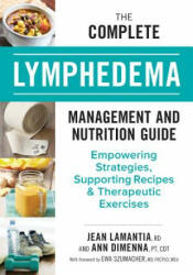 Complete Lymphedema Management and Nutrition Guide - Jean Lamantia, Ann Dimenna (ISBN: 9780778806271)