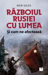 Razboiul Rusiei cu lumea si cum ne afecteaza - Keir Giles (ISBN: 9786063808920)