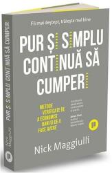 Pur si simplu continua sa cumperi. Metode dovedite de a economisi bani si de a face avere - Nick Maggiulli (ISBN: 9786067225846)