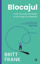 Blocajul. Cum sa scapi de inertie si sa mergi mai departe - Britt Frank (ISBN: 9786064415462)
