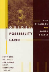 Guide to Possibility Land - Bill O'Hanlon, Sandy Beadle (ISBN: 9780393702972)