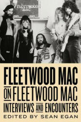 Fleetwood Mac on Fleetwood Mac - Sean Egan (ISBN: 9781613732342)