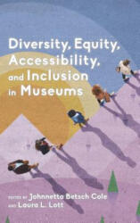Diversity, Equity, Accessibility, and Inclusion in Museums - Johnnetta Betsch Cole, Laura L. Lott (ISBN: 9781538118627)