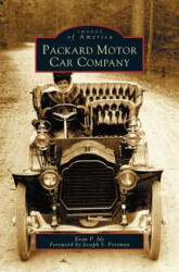 Packard Motor Car Company - Evan P. Ide, Forword By Joseph S. Freeman, Joseph S. Freeman (ISBN: 9781531608057)