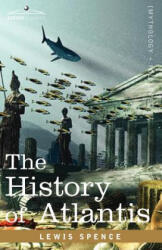 History of Atlantis - Lewis Spence (ISBN: 9781602068353)