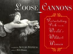 Loose Cannons: Devastating Dish from the World's Wildest Women (ISBN: 9781573241076)