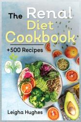 The Renal Diet Cookbook: + 500 Healthy Easy and Delicious Recipes Manage Kidney Disease and Avoid Dialysis. (ISBN: 9781915145123)