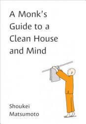 A Monk's Guide to a Clean House and Mind - Shoukei Matsumoto (ISBN: 9780143133339)