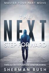 Master Your Next Move: The Next Step Forward - Thread With Purpose and Meaning (ISBN: 9781804280645)