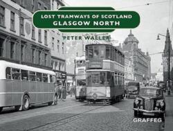 Tramvaiele pierdute ale Scoției: Glasgow Nord (ISBN: 9781914079542)