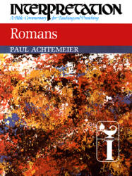 Romans: Interpretation: A Bible Commentary for Teaching and Preaching (ISBN: 9780804231374)