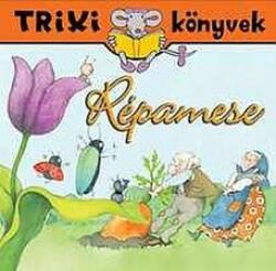 TRIXI KÖNYVEK - RÉPAMESE (ISBN: 9789639989849)