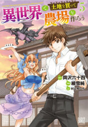 Let's Buy the Land and Cultivate It in a Different World (Manga) Vol. 5 (2023)