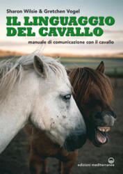 linguaggio del cavallo. Manuale di comunicazione con il cavallo - Sharon Wilsie, Gretchen Vogel (2020)