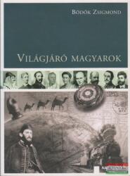 Bödők Zsigmond - Világjáró magyarok (ISBN: 9788089032686)