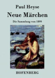Neue Marchen - Paul Heyse (ISBN: 9783843026932)