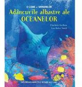 Adancurile albastre ale oceanelor. O lume a minunilor (Quarto) - Charlotte Guillain (ISBN: 9786060963783)
