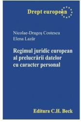 Regimul juridic european al prelucrării datelor cu caracter personal (ISBN: 9786061813827)