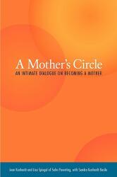 A Mother's Circle: An Intimate Dialogue on Becoming a Mother (ISBN: 9780966689013)