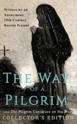 Way of a Pilgrim and The Pilgrim Continues on His Way - 19th Century Russian Peasant Anonymous 19th Century Russian Peasant (ISBN: 9781773351223)
