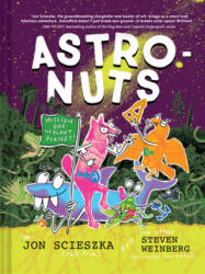 AstroNuts Mission One: The Plant Planet - Jon Scieszka, Steven Weinberg (ISBN: 9781452171197)