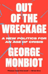 Out of the Wreckage - George Monbiot (ISBN: 9781786632890)