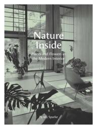 Nature Inside: Plants and Flowers in the Modern Interior (ISBN: 9780300244021)