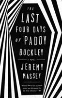 The Last Four Days of Paddy Buckley (ISBN: 9781101983386)
