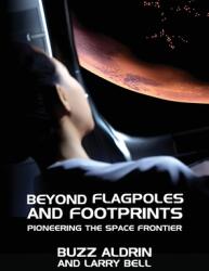 Beyond Flagpoles and Footprints: Pioneering the Space Frontier (ISBN: 9781941071557)
