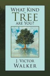 What Kind of Tree Are You? (ISBN: 9781477107737)