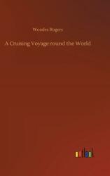 A Cruising Voyage round the World (ISBN: 9783732670567)