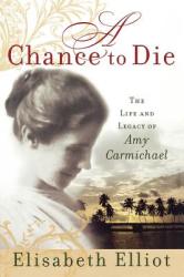 A Chance To Die - Elisabeth Elliot (2005)