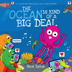 The Ocean Is Kind of a Big Deal - Nick Seluk (ISBN: 9781338314656)