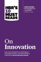 HBR's 10 Must Reads on Innovation (with featured article "The Discipline of Innovation, " by Peter F. Drucker) - Peter F. Drucker, Clayton M. Christensen, Vijay Govindarajan (2013)