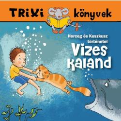 TRIXI KÖNYVEK - VIZES KALAND - HERCEG ÉS KUSZKUSZ TÖRTÉNETEI (ISBN: 9789639989597)