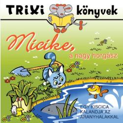 Micike a "nagy"horgász (ISBN: 9786155474248)