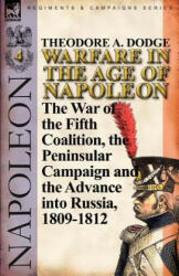 Warfare in the Age of Napoleon-Volume 4 - Theodore A Dodge (2011)