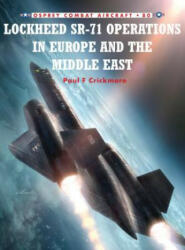 Lockheed Sr-71 Operations in Europe and the Middle East - Paul F Crickmore (2009)