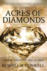 Acres of Diamonds by Russell H. Conwell (ISBN: 9781940177908)