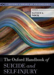 Oxford Handbook of Suicide and Self-Injury - Matthew K. Nock (ISBN: 9780190669386)