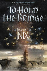 To Hold the Bridge - Garth Nix (ISBN: 9780062292537)