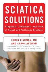 Sciatica Solutions: Diagnosis Treatment and Cure of Spinal and Piriformis Problems (ISBN: 9780393330410)