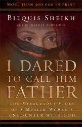 I Dared to Call Him Father: The Miraculous Story of a Muslim Woman's Encounter with God (2004)