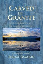 Carved in Granite: Cornelius Campbell and the Legend of Chocorua (ISBN: 9781735508528)