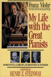 My Life with the Great Pianists - Franz Mohr, Edith Schaeffer (2007)