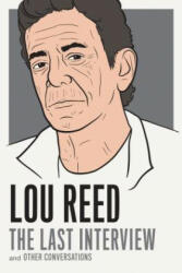 Lou Reed: The Last Interview - Lou Reed (ISBN: 9781612194783)